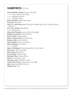 Vampires Fiction Atwater-Rhodes, Amelia. Demon in My View. ———. In the Forests of the Night. ———. Midnight Predator. ———. Shattered Mirror. Brewer, Heather. Eighth Grade Bites.