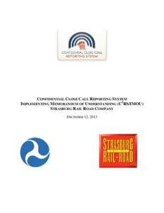 CONFIDENTIAL CLOSE CALL REPORTING SYSTEM IMPLEMENTING MEMORANDUM OF UNDERSTANDING (C3RS/IMOU) STRASBURG RAIL ROAD COMPANY DECEMBER 12, 2013  Table of Contents