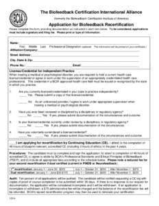 The Biofeedback Certification International Alliance (formerly the Biofeedback Certification Institute of America) Application for Biofeedback Recertification Please complete this form, providing documentation as instruc