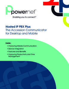 Hosted IP PBX Plus: The Accession Communicator for Desktop and Mobile Inside: • Improving Mobile Communication • Device Integration