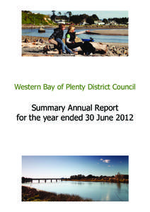 Western Bay of Plenty District Council  Summary Annual Report for the year ended 30 June 2012  SUMMARY ANNUAL REPORT 2012