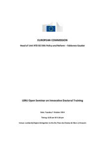 EUROPEAN COMMISSION Head of Unit RTD B2 ERA Policy and Reform – Fabienne Gautier LERU Open Seminar on Innovative Doctoral Training  Date: Tuesday 7 October 2014