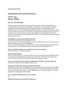 Parking Rates/Rules Starting December 1, 2014, parking rates will increase. First Hour – Free Hourly - $ 1.00/hour Max Daily - $ 5.00/day Max Stay – 30 days ($150.00)