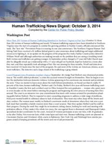 Human Trafficking News Digest: October 3, 2014 Compiled by the Center for Public Policy Studies Washington Post More Than 250 Victims of Human Trafficking Identified in Northern Virginia in Past Year (October 3): More th