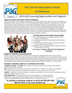 The Parent Information Center of DelawareLearning Opportunities and Programs About the Parent Information Center of Delaware The Parent Information Center of Delaware serves parents of children with diverse ne