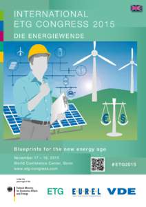 I N T E R N AT I O N A L ETG CONGRESS 2015 DIE ENERGIEWENDE Blueprints for the new energy age November 17 – 18, 2015