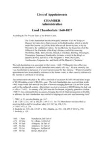 Lists of Appointments CHAMBER Administration Lord ChamberlainAccording to The Present State of the British Court, The Lord Chamberlain has the Principal Command of all the Kings (or