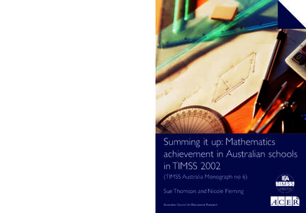 Summing it up: Mathematics achievement in Australian schools in TIMSS[removed]TIMSS Australia Monograph no 6) Sue Thomson and Nicole Fleming Melbourne office 19 Prospect Hill Road (Private Bag 55) Camberwell VIC 3124 Telep