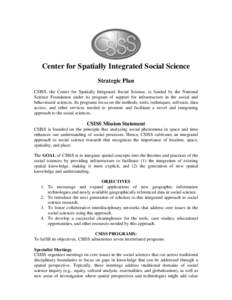 Center for Spatially Integrated Social Science Strategic Plan CSISS, the Center for Spatially Integrated Social Science, is funded by the National Science Foundation under its program of support for infrastructure in the