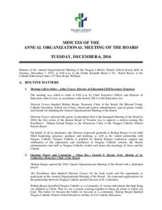 MINUTES OF THE ANNUAL ORGANIZATIONAL MEETING OF THE BOARD TUESDAY, DECEMBER 6, 2016 Minutes of the Annual Organizational Meeting of the Niagara Catholic District School Board, held on Tuesday, December 1, 2015, at 6:00 p
