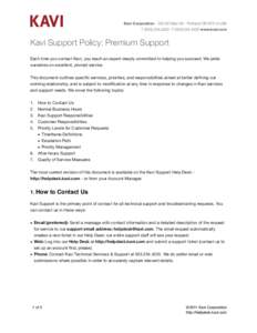 Kavi Corporation[removed]SE Main St - Portland OR[removed]USA T[removed]F[removed]www.kavi.com Kavi Support Policy: Premium Support Each time you contact Kavi, you reach an expert deeply committed to helping yo
