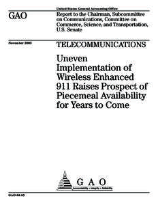 GAO[removed]Telecommunications: Uneven Implementation of Wireless Enhanced 911 Raises Prospect of Piecemeal Availability for Years to Come