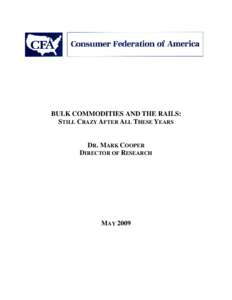 BULK COMMODITIES AND THE RAILS: STILL CRAZY AFTER ALL THESE YEARS DR. MARK COOPER DIRECTOR OF RESEARCH