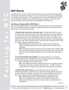 F a r m i n g fo r N YC  Half Shares Since CSA members in New York City are often single people or couples without large families, some members want half of a CSA share. Farms can work with their core groups to decide ho