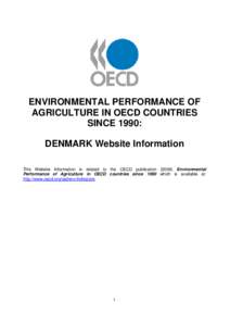ENVIRONMENTAL PERFORMANCE OF AGRICULTURE IN OECD COUNTRIES SINCE 1990: DENMARK Website Information This Website Information is related to the OECD publication[removed]Environmental Performance of Agriculture in OECD count