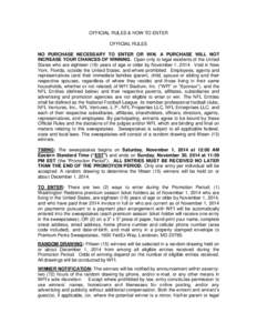 OFFICIAL RULES & HOW TO ENTER OFFICIAL RULES NO PURCHASE NECESSARY TO ENTER OR WIN. A PURCHASE WILL NOT INCREASE YOUR CHANCES OF WINNING. Open only to legal residents of the United States who are eighteen (18) years of a