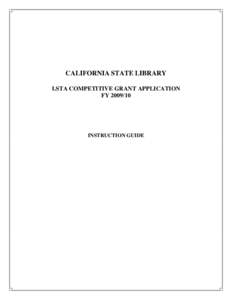 CALIFORNIA STATE LIBRARY LSTA COMPETITIVE GRANT APPLICATION FY[removed]INSTRUCTION GUIDE