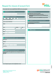 Request for closure of account form Please complete in black or blue pen using BLOCK letters. Print ✗ to mark boxes where applicable. Section E: Refund