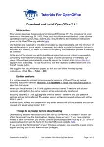 Download and Install OpenOffice[removed]Introduction This tutorial describes the procedure for Microsoft Windows XP. The procedure for other versions of Windows (eg. 98, 2000, Vista, etc.) should be almost identical. Users