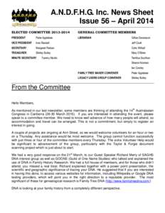 A.N.D.F.H.G. Inc. News Sheet Issue 56 – April 2014 ELECTED COMMITTEE[removed]GENERAL COMMITTEE MEMBERS