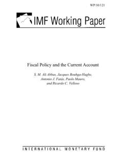 Fiscal Policy and the Current Account; by S. M. Ali Abbas, Jacques Bouhga-Hagbe, Antonio J. Fatás, Paolo Mauro, and Ricardo C. Velloso; IMF Working Paper; May 1, 2010