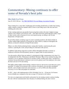 Commentary: Mining continues to offer some of Nevada’s best jobs Elko Daily Free Press June 29, 2014 5:00 am • By TIM CROWLEY Nevada Mining Association President Those looking for a career that’s challenging and re