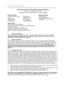 Final Minutes State Drug Treatment Court Advisory Committee Meeting 9:30 a.m. • Tuesday, March 27, 2007 Legislative Council Conference Room • Boji Tower Building Members Present: Judge Patrick Bowler, Chair