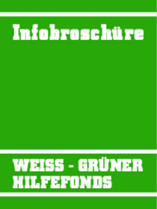 Infobroschüre  WEISS - GRÜNER HILFEFONDS  Inhaltsverzeichnis