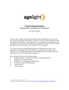 Cybercommunications Communications, Cyberliteracy & Comprehension By Craig D. Spiezle Internet usage is quickly becoming representative of the US population in terms of race, age, income and education achievement. Curren
