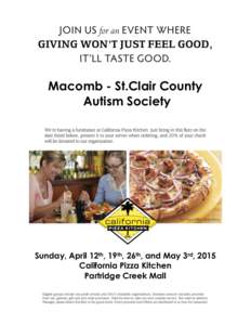 Macomb - St.Clair County Autism Society Sunday, April 12th, 19th, 26th, and May 3rd, 2015 California Pizza Kitchen Partridge Creek Mall