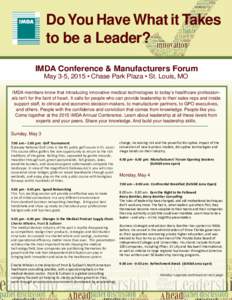 Do You Have What it Takes to be a Leader? IMDA Conference & Manufacturers Forum May 3-5, 2015 • Chase Park Plaza • St. Louis, MO IMDA members know that introducing innovative medical technologies to today’s healthc