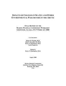 IMPACTS OF CHANGES IN SEA ICE AND OTHER ENVIRONMENTAL PARAMETERS IN THE ARCTIC FINAL REPORT OF THE MARINE MAMMAL COMMISSION WORKSHOP GIRDWOOD, ALASKA, 15-17 FEBRUARY 2000