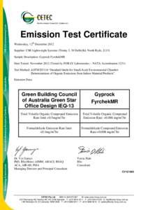 Emission Test Certificate Wednesday, 12th December 2012 Supplier: CSR Lightweight Systems (Trinity 3, 39 Delhi Rd, North Ryde, 2113) Sample Description: Gyprock FyrchekMR Date Tested: NovemberTested by FORAY Labor
