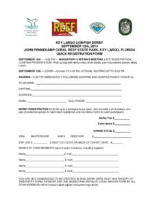 KEY LARGO LIONFISH DERBY SEPTEMBER 13th, 2014 JOHN PENNEKAMP CORAL REEF STATE PARK, KEY LARGO, FLORIDA QUICK REGISTRATION FORM SEPTEMBER 12th — 6:30 PM — MANDATORY CAPTAIN’S MEETING, LATE REGISTRATION, LIONFISH PRE