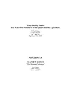 Water Quality Studies in a Watershed Dominated by Integrated Poultry Agriculture W. Neil Gillies Cacapon Institute Rt. 1 Box 326 High View, WV 26808