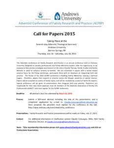 Adventist Conference of Family Research and Practice (ACFRP)  Call for Papers 2015 Taking Place at the Seventh-day Adventist Theological Seminary Andrews University