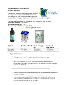 2015 John Maattala Annual Recycling Bin Grant Application The Recycling Association of Minnesota (RAM) is offering several types of recycling bins for the 2015 membersonly recycling bin grant: Bottle bins, Clear Stream b