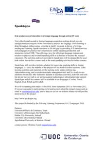 SpeakApps  Oral production and interaction in a foreign language through online ICT tools Very often formal second or foreign language acquisition settings do not provide enough room for everyone in the classroom to prac