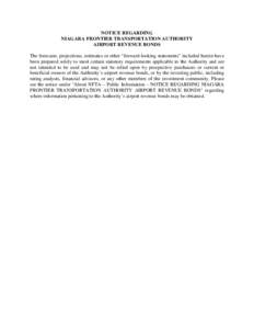 NOTICE REGARDING NIAGARA FRONTIER TRANSPORTATION AUTHORITY AIRPORT REVENUE BONDS The forecasts, projections, estimates or other “forward-looking statements” included herein have been prepared solely to meet certain s