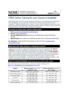 FREE Online Tutoring for your Course is Available! North Dakota State University provides students with access to online tutoring from Smarthinking. With Smarthinking, you can chat with a live tutor up to 24 hours a day 