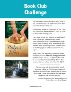 Book Club Challenge Judi Hendricks, author of Baker’s Blues, wants to visit your book club—at least one in each state and Canadian province, too. Groups must decide to participate in 2015, but
