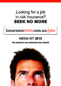 MEDIA KIT 2012  About Forty-five weeks each year, insuranceNEWS.com.au publishes the latest industry news to more than 18,000 individual insurance professionals. It’s by far the biggest audience of any general