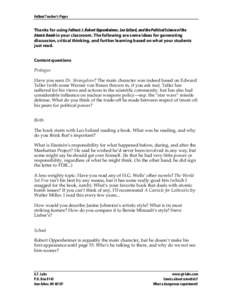 Fallout Teacher’s Pages  Thanks for using Fallout: J. Robert Oppenheimer, Leo Szilard, and the Political Science of the Atomic Bomb in your classroom. The following are some ideas for generating discussion, critical th