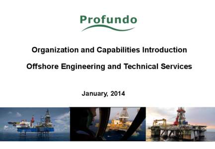 Organization and Capabilities Introduction Offshore Engineering and Technical Services January, 2014  Summary Introduction