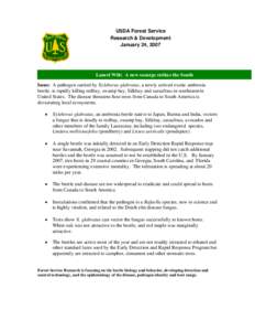 USDA Forest Service Research & Development January 24, 2007 Laurel Wilt: A new scourge strikes the South Issue: A pathogen carried by Xyleborus glabratus, a newly arrived exotic ambrosia