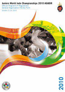 Juniors World Judo Championships 2010 AGADIR Official Programm • Regulations General Organisation • Entry Form