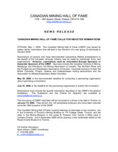 CANADIAN MINING HALL OF FAME 1105 – 350 Sparks Street, Ottawa, ON K1R 7S8 www.halloffame.mining.ca NEWS RELEASE CANADIAN MINING HALL OF FAME CALLS FOR INDUCTEE NOMINATIONS