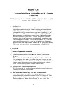 Beyond eLib: Lessons from Phase 3 of the Electronic Libraries Programme “For the next ten years, if it works well, is reliable, and you know how to use it, it is obsolete.” John V. Lombardi, 2000.