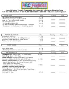 Award Winning * Socially Responsible Communication & Character Education Tools P.O. Box 7280; Ketchum, ID 83340; fax: ; www.abcfeelings.com BOOKS /CDS ABC Feelings Learning Coloring Book ABC Feel