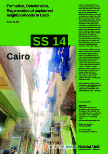 Formation, Deterioration, Regeneration of unplanned neighbourhoods in Cairo Cairo is a megalopolis of contrasts: Islamic Cairo, City of the Dead, Nile, Pyramids. Although